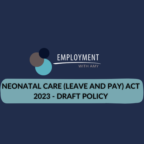 Neonatal Care (Leave and Pay Act) 2023 - Draft Policy